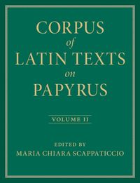 Cover image for Corpus of Latin Texts on Papyrus: Volume 2, Part II