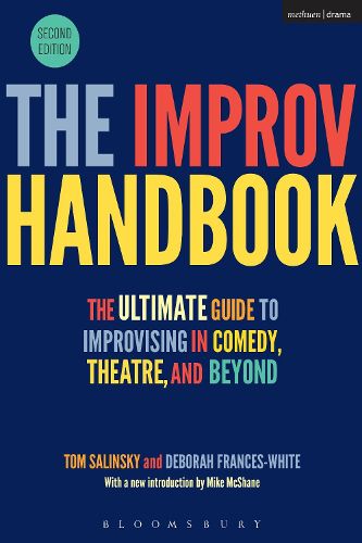 Cover image for The Improv Handbook: The Ultimate Guide to Improvising in Comedy, Theatre, and Beyond