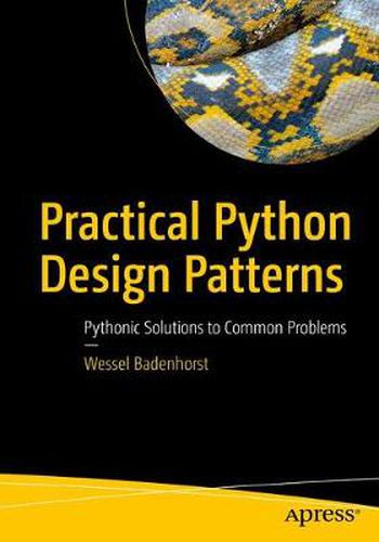 Cover image for Practical Python Design Patterns: Pythonic Solutions to Common Problems