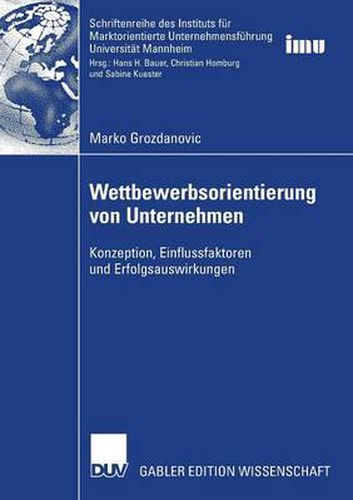 Cover image for Wettbewerbsorientierung von Unternehmen: Konzeption, Einflussfaktoren und Erfolgsauswirkungen