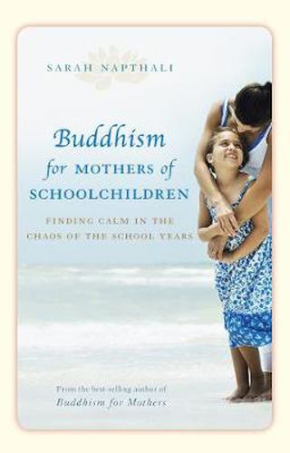 Buddhism for Mothers of Schoolchildren: Finding calm in the chaos of the school years