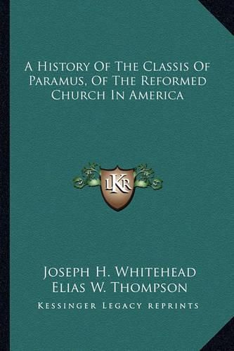 Cover image for A History of the Classis of Paramus, of the Reformed Church in America