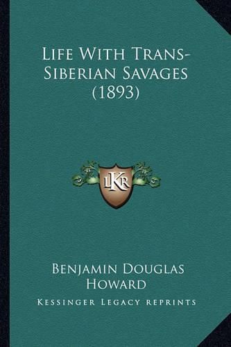 Cover image for Life with Trans-Siberian Savages (1893)