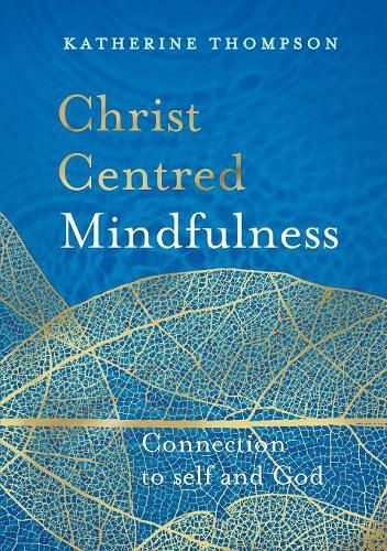 Cover image for Christ Centred Mindfulness: Connection to Self and God