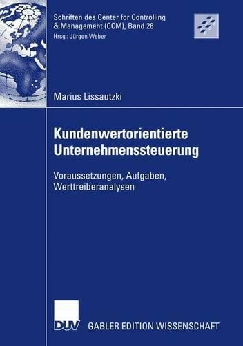 Cover image for Kundenwertorientierte Unternehmenssteuerung: Voraussetzungen, Aufgaben, Werttreiberanalysen