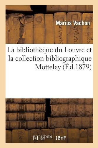 La Bibliotheque Du Louvre Et La Collection Bibliographique Motteley