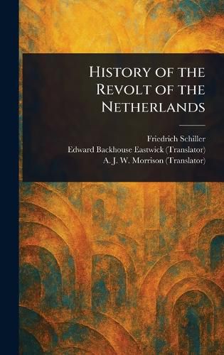 Cover image for History of the Revolt of the Netherlands