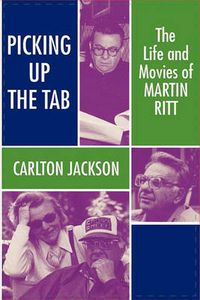 Cover image for Martin Ritt: the Life and Movies