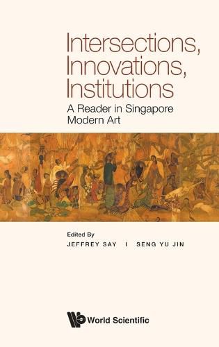 Cover image for Intersections, Innovations, Institutions: A Reader In Singapore Modern Art