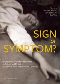 Cover image for Sign or Symptom?: Exceptional Corporeal Phenomena in Religion and Medicine in the 19th and 20th Centuries