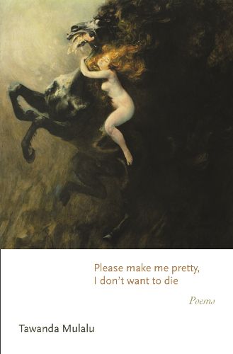 Cover image for Please make me pretty, I don't want to die: Poems