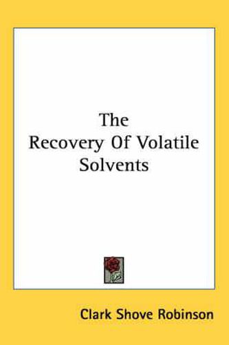 Cover image for The Recovery of Volatile Solvents
