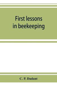 Cover image for First lessons in beekeeping