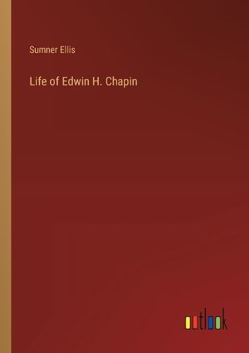 Cover image for Life of Edwin H. Chapin