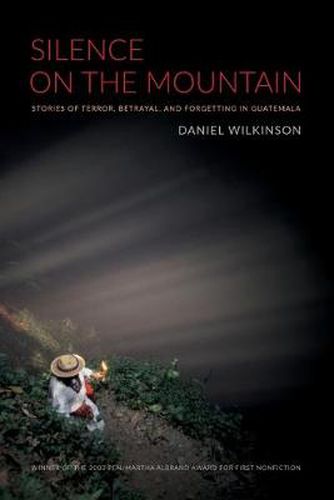 Cover image for Silence on the Mountain: Stories of Terror, Betrayal, and Forgetting in Guatemala