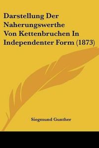 Cover image for Darstellung Der Naherungswerthe Von Kettenbruchen in Independenter Form (1873)