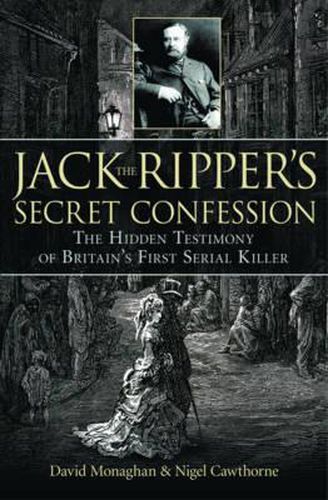 Jack the Ripper's Secret Confession: The Hidden Testimony of Britain's First Serial Killer