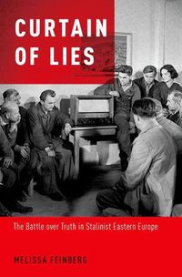 Cover image for Curtain of Lies: The Battle over Truth in Stalinist Eastern Europe