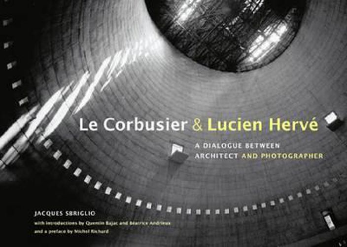 Le Corbusier and Lucien Herve - A Dialogue Between Architect and Photographer