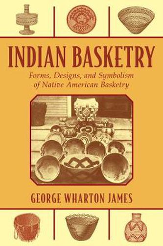 Cover image for Indian Basketry: Forms, Designs, and Symbolism of Native American Basketry