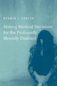 Cover image for Making Medical Decisions for the Profoundly Mentally Disabled