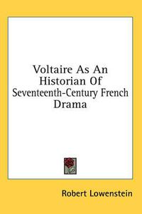 Cover image for Voltaire as an Historian of Seventeenth-Century French Drama