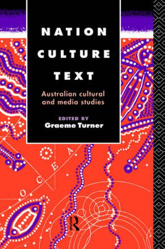 Cover image for Nation, Culture, Text: Australian Cultural and Media Studies