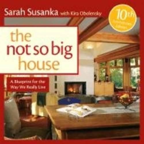 Cover image for Not So Big House: A Blueprint for the Way We Really Live