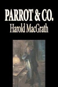 Cover image for Parrot & Co. by Harold MacGrath, Fiction, Classics, Action & Adventure