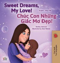 Cover image for Sweet Dreams, My Love (English Vietnamese Bilingual Book for Kids)