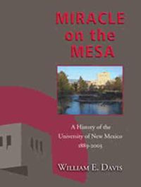 Cover image for Miracle on the Mesa: A History of the University of New Mexico, 1889-2003