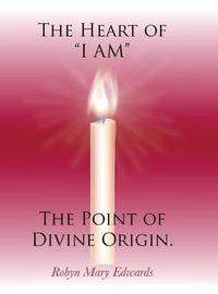 Cover image for The Heart of  i Am  the Point of Divine Origin.