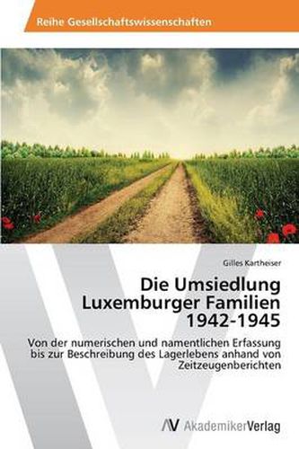 Cover image for Die Umsiedlung Luxemburger Familien 1942-1945