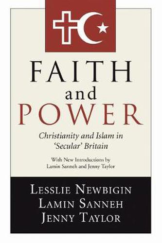 Cover image for Faith and Power: Christianity and Islam in  Secular  Britain