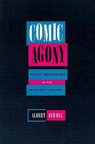 Cover image for Comic Agony: Mixed Impressions in the Modern Theatre