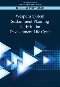 Cover image for Weapons System Sustainment Planning Early in the Development Life Cycle