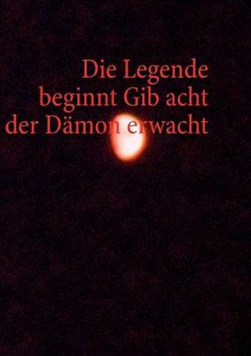 Cover image for Die Legende beginnt Gib acht der Damon erwacht