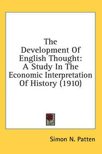 Cover image for The Development of English Thought: A Study in the Economic Interpretation of History (1910)