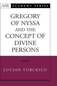 Cover image for Gregory of Nyssa and the Concept of Divine Persons