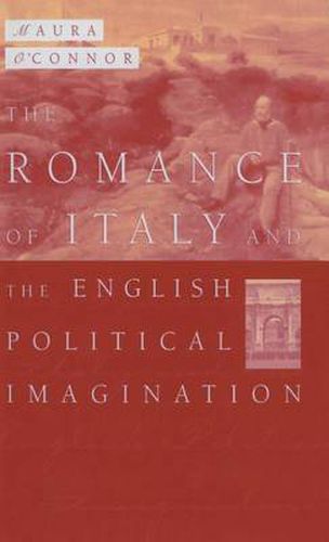 Cover image for The Romance of Italy and the English Imagination: Italy, the English Middle Class and Imaging the Nation in the Nineteenth Century