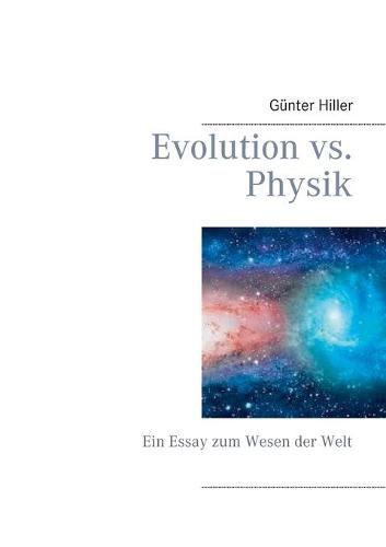 Cover image for Evolution vs. Physik: Ein Essay zum Wesen der Welt