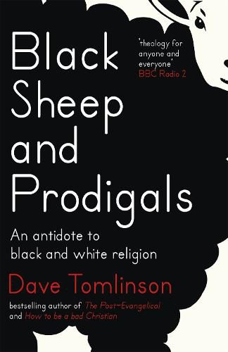 Cover image for Black Sheep and Prodigals: An Antidote to Black and White Religion