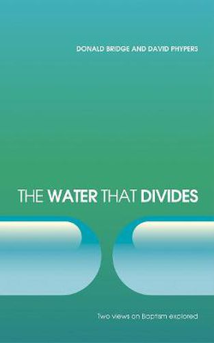 Cover image for The Water that Divides: Two views on Baptism Explored