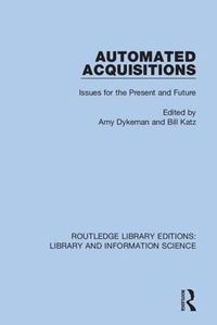 Cover image for Automated Acquisitions: Issues for the Present and Future