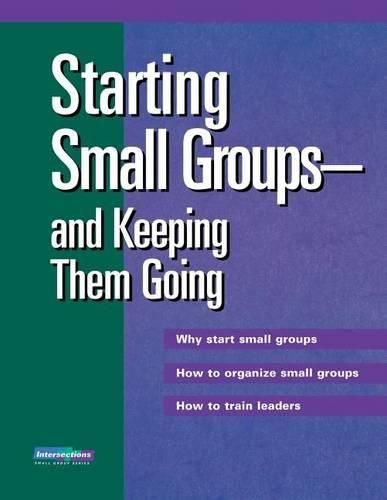 Cover image for Starting Small Groups-and Keeping Them Going