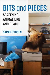 Cover image for Bits and Pieces: Screening Animal Life and Death