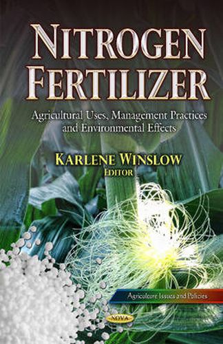 Cover image for Nitrogen Fertilizer: Agricultural Uses, Management Practices and Environmental Effects