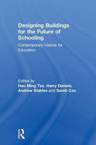 Designing Buildings for the Future of Schooling: Contemporary Visions for Education