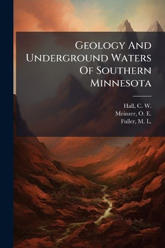 Cover image for Geology and Underground Waters of Southern Minnesota