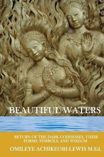 Cover image for Beautiful Waters: The Egyptian and West African Goddesses of Asia Tell the Story of Man